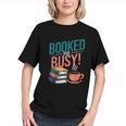 Booked And Busy Cool Coffee Reading Relaxing Books Graphic Youth