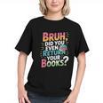 Bruh Did You Even Return Your Books Cool Graphic Youth