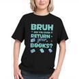 Bruh Did You Even Return Your Books Librarian Library Graphic Youth Bruh Did You Even Return Your Books Librarian Library Graphic Youth