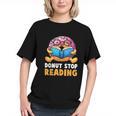 Donut Stop Reading Cute Book Reader Bookworm Donut Day Graphic Youth Donut Stop Reading Cute Book Reader Bookworm Donut Day Graphic Youth