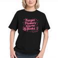 Forget Flowers Buy Me Books Valentines Book Club Bookish Graphic Youth Forget Flowers Buy Me Books Valentines Book Club Bookish Graphic Youth
