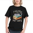 I Just Want To Read Books And Pet Cats Bookish Bookworm Graphic Youth I Just Want To Read Books And Pet Cats Bookish Bookworm Graphic Youth
