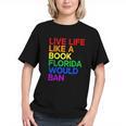 Live Life Like A Book Florida Would Ban LGBTQ Pride Equality Graphic Youth Live Life Like A Book Florida Would Ban LGBTQ Pride Equality Graphic Youth