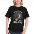 If You Need Me Owl Be Reading Book Students Lover Graphic Youth