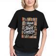 I Have No Shelf Control Book Lovers Vintage Floral Graphic Youth I Have No Shelf Control Book Lovers Vintage Floral Graphic Youth