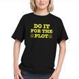 Do It For The PLOT Writer Author Book Journalist Meme Graphic Youth