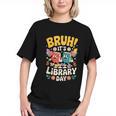 Reading Book Lover School Librarian Bruh It's Library Day Graphic Youth