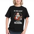 He Sees What You'Ve Been Reading Santa Book Lover Graphic Youth He Sees What You'Ve Been Reading Santa Book Lover Graphic Youth