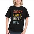 Sorry Can't Books Bye Shirts Books Lovers Graphic Youth Sorry Can't Books Bye Shirts Books Lovers Graphic Youth