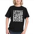 I Workout So I Can Carry More Books Lover Bookworm Gym Graphic Youth