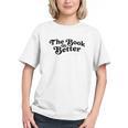 The Book Was Better Book Lover Reading Premium Tri-Blend Graphic Youth