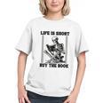 Life Is Short Buy The Book Skeleton Book Lover Reading Graphic Youth Life Is Short Buy The Book Skeleton Book Lover Reading Graphic Youth
