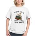 Love God Drink Coffee Read Books Lovers Jesus And Coffee Graphic Youth