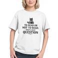 To Read Or Not To Read Book Lover Readers Bookworm Reading Graphic Youth