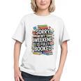 Sorry My Weekend Is Fully Booked Book Lovers Present Graphic Youth