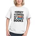 Women's Forget The Flowers Buy Me Books Book Lover Reader Graphic Youth Women's Forget The Flowers Buy Me Books Book Lover Reader Graphic Youth
