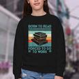 Born To Read Go Work Book Reading Librarian Men Women Youth Crewneck Sweatshirt
