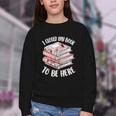 I Closed My Book To Be Here Reading Bookworm Women Girls Youth Crewneck Sweatshirt I Closed My Book To Be Here Reading Bookworm Women Girls Youth Crewneck Sweatshirt