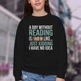 A Day Without Reading Is Like Book Lover Bookworm Men Women Youth Crewneck Sweatshirt A Day Without Reading Is Like Book Lover Bookworm Men Women Youth Crewneck Sweatshirt