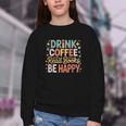 Drink Coffee Read Books Be Happy Aesthetic Quote Youth Crewneck Sweatshirt Drink Coffee Read Books Be Happy Aesthetic Quote Youth Crewneck Sweatshirt