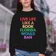 Live Life Like A Book Florida Would Ban Gay Rights LGBTQ Youth Crewneck Sweatshirt Live Life Like A Book Florida Would Ban Gay Rights LGBTQ Youth Crewneck Sweatshirt