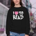 I LOVE TO READ Reading Books Bookworm Library Day Novelty Youth Crewneck Sweatshirt