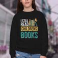I Still Read Childrens Books Bibliophile Reader Youth Crewneck Sweatshirt