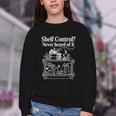 Shelf Control Never Heard Of It Book Lover Reading Youth Crewneck Sweatshirt Shelf Control Never Heard Of It Book Lover Reading Youth Crewneck Sweatshirt
