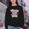 Women Read Your Heart Out Valentine's Day Teacher Book Youth Crewneck Sweatshirt Women Read Your Heart Out Valentine's Day Teacher Book Youth Crewneck Sweatshirt