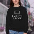 I Wrote a Book Shirt Perfect For Writing Enthusiasts Author Youth Crewneck Sweatshirt