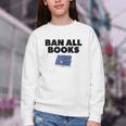Ban All Books Satire Parody Meme Joke Ironic Sarcastic Weird Youth Crewneck Sweatshirt Ban All Books Satire Parody Meme Joke Ironic Sarcastic Weird Youth Crewneck Sweatshirt