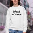 I Closed My Book To Be Here Bookish Fashion Literature Lover Youth Crewneck Sweatshirt