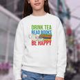 Drink Tea Read Books Be Happy Bookworm Coffee And Tea Lover Youth Crewneck Sweatshirt Drink Tea Read Books Be Happy Bookworm Coffee And Tea Lover Youth Crewneck Sweatshirt