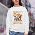 Squirrel Animal Life Is Better With Books And a Youth Crewneck Sweatshirt