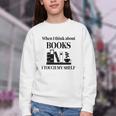 Women's When I Think About Books I Touch My Shelf Book Lover Bookish Youth Crewneck Sweatshirt