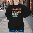 i Closed My Book To Be Here Women Men Youth Crewneck Sweatshirt i Closed My Book To Be Here Women Men Youth Crewneck Sweatshirt