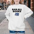 Ban All Books Satire Parody Meme Joke Ironic Sarcastic Weird Youth Crewneck Sweatshirt Ban All Books Satire Parody Meme Joke Ironic Sarcastic Weird Youth Crewneck Sweatshirt