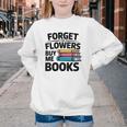 Forget The Flowers Buy Me Books Book Lover Reader Youth Crewneck Sweatshirt Forget The Flowers Buy Me Books Book Lover Reader Youth Crewneck Sweatshirt