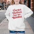 Valentine Bookish Love Quote Forget Flowers Buy Me Books Youth Crewneck Sweatshirt Valentine Bookish Love Quote Forget Flowers Buy Me Books Youth Crewneck Sweatshirt