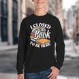 I Closed My Book To Be Here T-Shirt Book Lover Bookworm Youth Crewneck Sweatshirt