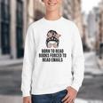 Born To Read Books Forced To Read Emails Messy Bun Reading Youth Crewneck Sweatshirt