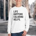 Life Happens Coloring Helps Life Happens Coloring Book Lover Youth Crewneck Sweatshirt