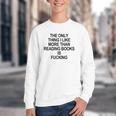 The Only Thing I Like More Than Reading Books Is Fucking Youth Crewneck Sweatshirt The Only Thing I Like More Than Reading Books Is Fucking Youth Crewneck Sweatshirt