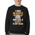 Always Writing A Story In My Head Book Writer Author Youth Crewneck Sweatshirt Always Writing A Story In My Head Book Writer Author Youth Crewneck Sweatshirt