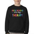Audiobooks Are My Therapy Book Lover Audiobook Women Youth Crewneck Sweatshirt