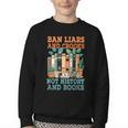 Ban Liars And Crooks Not History And Books Bookworm Library Youth Crewneck Sweatshirt