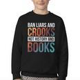 Ban Liars And Crooks Not History And Books Youth Crewneck Sweatshirt