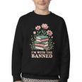 Im With The Banned Floral Flower Book Lover Youth Crewneck Sweatshirt Im With The Banned Floral Flower Book Lover Youth Crewneck Sweatshirt