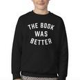 The Book Was Better Reading Literature Lover Youth Crewneck Sweatshirt