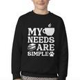 Book Coffee Dog Book My Needs Are Simple Men Women Kids Youth Crewneck Sweatshirt Book Coffee Dog Book My Needs Are Simple Men Women Kids Youth Crewneck Sweatshirt